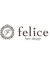 felice～hair design～【フェリーチェ　ヘアデザイン】