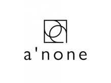 アノン(a'none)