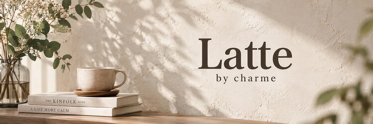 ラテ バイ シャルム(Latte by charme)のサロンヘッダー