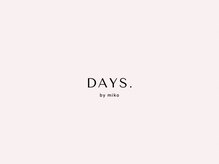デイズ バイ ミコ(DAYS. by miko)