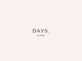 DAYS. by miko