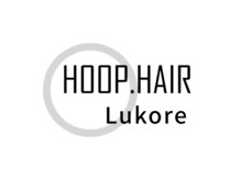HOOP.HAIR Lukore【フープヘアー ルコレ】【2025/11/01 OPEN(予定)】