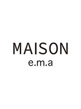 MAISON  e.m.a【メゾン　イーエムエー】