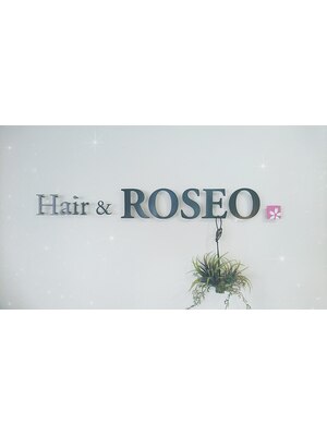 ヘアーアンドロゼオ(Hair&ROSEO)