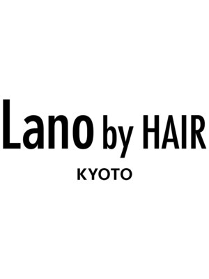 ラノバイヘアー 京都(Lano by HAIR)