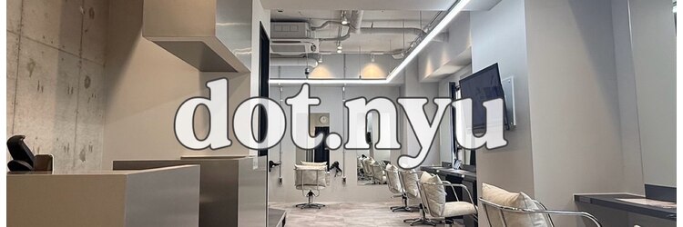 ドットニュー 横浜店(dot.nyu)のサロンヘッダー