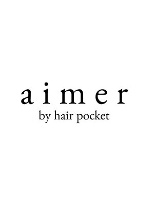 エメ バイ ヘアーポケット(aimer by hair pocket)