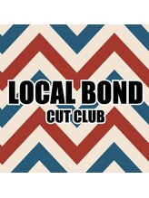 LOCAL BOND CUT CLUB【ローカルボンドカットクラブ】