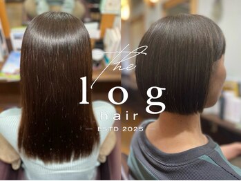 log hair【3月10日OPEN】