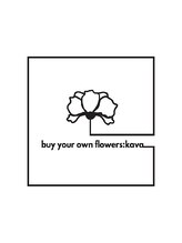 buy your own flowers : kava