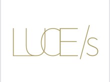 LUCE/s【ルーチェス】【3/3 NEW OPEN(予定)】