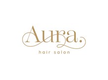 オーラ(Aura.)の雰囲気（由来：髪型でオーラは変わる！あなたのオーラに寄り添いたい♪）