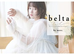 belta by merc.【ベルタ バイ メルク】