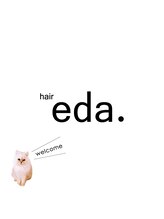 hair eda.【エダ】 