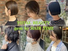 トータルビューティ ジェム バイ ヘアタイム(TOTAL BEAUTY gem by HAIR TIME)