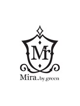 Mira by green 【ミラ バイ グリーン】