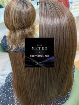 コミューン(commune)&nbsp;commune式＃髪質改善【METEO/メテオ】施術☆詳細は公式Instagram