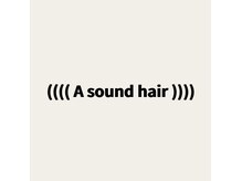 アサウンドヘアー(a sound hair)