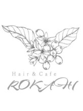 Hair&Cafe ROKAHI【ロカヒ】