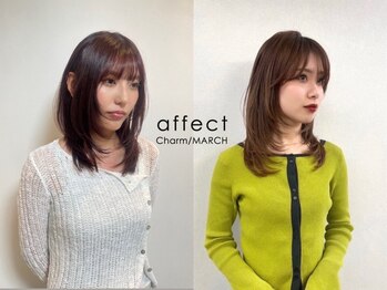 アフェクト チャーム マーチ(affect  Charm/MARCH)の写真/【学割U24/平日限定CP有】高持続/ダメ-ジ軽減/カット&上質トレンドカラ-で理想が叶う♪