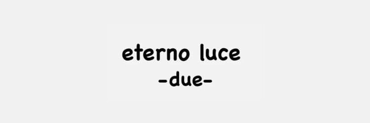エテルノ ルーチェ ドゥエ(eterno luce due)のサロンヘッダー