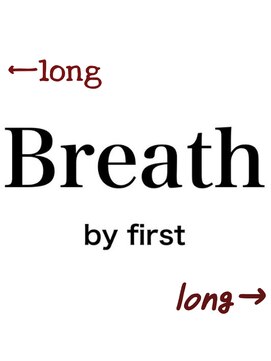 ブレス バイ ファースト 大和吉岡店(Breath by first) 【Breath by first】