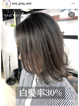アンドグレイ 千葉船橋店(and gray.) 白髪率30%未来の髪を守る頭皮改善×白髪ぼかしハイライト
