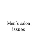 Men's salon issues【メンズサロンイシュー】