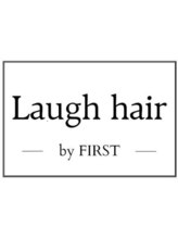ラフヘアバイファースト(Laugh hair by FIRST) Laugh hair