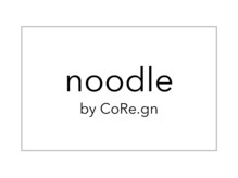 ヌードルバイコア(noodle by CoRe.gn)