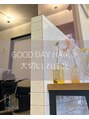 グッデイ ヘアー(GOOD DAY HAIR) 当店の こだわり
