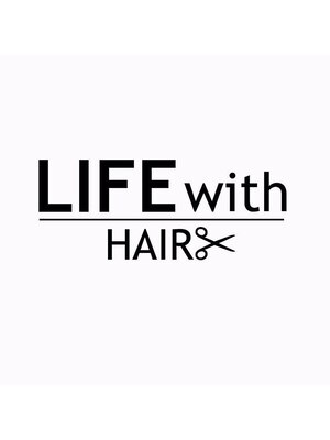ライフ ウィズ ヘア(LIFE with HAIR)