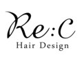 Re:C Hair Design　大船 【レック ヘア デザイン】