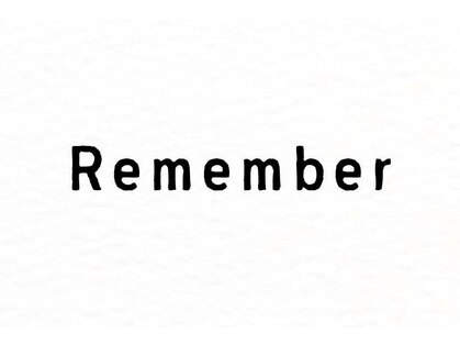 Remember【6/16 NEW OPEN(予定)】