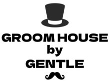 グルームハウスバイジェントル(GROOMHOUSEbyGENTLE)