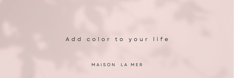 ラメール(MAISON LA MER)のサロンヘッダー