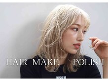 ヘアーメイクポリッシュ 大久保店