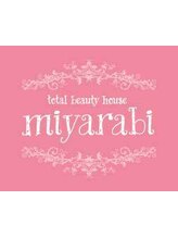 Total Beauty House miyarabi【ミヤラビ】