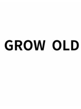GROW OLD