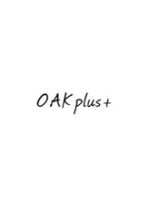 OAK plus+ 【オーク】