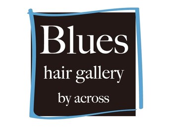 Blues hair gallery by across【ブルースヘアギャラリー バイアクロス】