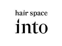 ヘアースペース イントゥ(hairspaceinto)