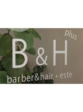 B&H plus 【barber & hair + este】