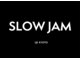 スロージャム(SLOW JAM)の写真