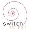 スイッチ フォー ヘアー(switch for hair)のお店ロゴ