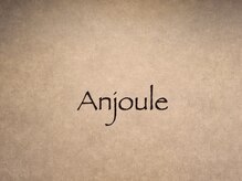 Anjoule【10/6 NEW OPEN(予定)】