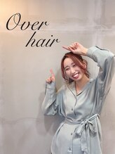 オーバーヘアー 枚方店(over hair) テシマ ユウカ