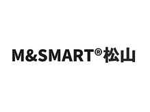 M&SMART 松山【エムアンドスマート】【6月下旬 NEW OPEN（予定）】