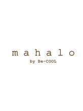 mahalo by　Be-COOL　【マハロ　バイ　ビークール】