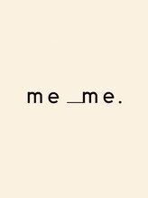 メメ(meme) me_me. 